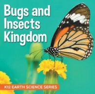 Bugs and Insects Kingdom: K12 Earth Science Series by Baby Professor (Paperback