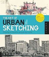 The Art of Urban Sketching: Drawing on Location Around t... | Book
