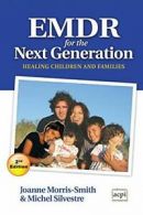 Emdr for the Next Generation-Healing Children a. Morris-Smith, Joanne.#