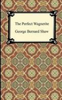 The Perfect Wagnerite by George Bernard Shaw (Paperback)