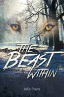 The Beast Within by Julie Evans (Hardback)