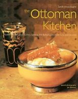 Ottoman Kitchen: Modern Recipes from Turkey, Greece, the Balkans, Lebanon, Syri