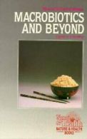 Macrobiotics and Beyond: A Guide to Total Living by Marcea Weber (Paperback)