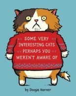 Some very interesting cats perhaps you weren't aware of by Doogie Horner