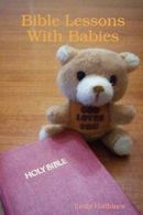 Bible Lessons With Babies, Hoffhines, Emily 9780615171784 Fast Free Shipping,,