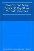 Thank You God for My Friends Lift Flap (Thank You God Lift-A-Flap)