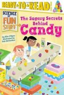 The Sugary Secrets Behind Candy (Science of Fun Stuff). O'Ryan 9781481456272<|