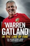In the line of fire: the inside story from the Lions head coach by Warren