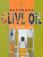 Ultimate olive oil: for healthy living by Jenny Stacey (Hardback)