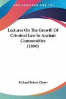 Lectures On The Growth Of Criminal Law In Ancient Communities (1890) By Richard