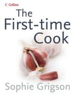 The first-time cook by Sophie Grigson (Hardback)