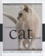 Complete cat care: what every cat lover needs to know by Dr Bruce Fogle