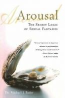 Arousal: The Secret Logic of s**ual Fantasies. Bader 9780312302429 New<|
