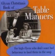 Glynn Christian's book of-- table manners: for high-flyers who don't want bad