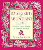 10 secrets of abundant love: ancient Chinese wisdom to enhance your