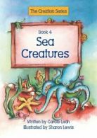 Sea Creatures: Book 4 a Biblebased Reading Project By Carole Leah