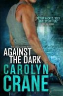 Against the Dark: Volume 1 (Undercover Associates) By Carolyn Crane