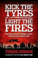 Kick the tyres, light the fires: one man's vision for Britain's future and how