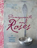 Pomegranates and Roses: My Persian Family Recipes By Ariana Bundy,Lisa Linder