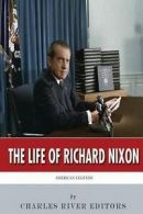 Charles River Editors : American Legends: The Life of Richard Ni
