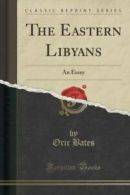 The Eastern Libyans: An Essay (Classic Reprint) (Paperback)