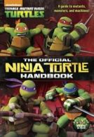 Teenage Mutant Ninja Turtles: The official Ninja Turtle handbook by Peter A.