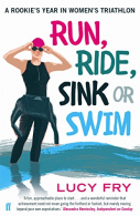 Run, Ride, Sink or Swim: A rookie's year in women's triathlon,