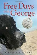Free Days With George: Learning Life's Little Lessons from One Very Big Dog By