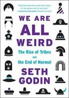 We Are All Weird: The Rise of Tribes and the End of Normal.by Godin New<|
