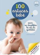 100 astuces bébé : Pour se simplifier la vie au quotidie... | Book