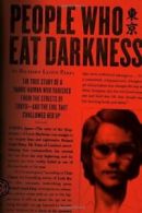 People Who Eat Darkness: The True Story of a Yo. Parry<|