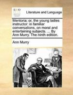 Mentoria; or, the young ladies instructor: in f. Murry, Ann PF.#