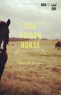 Our Poison Horse.by Brown, Derrick New 9781938912535 Fast Free Shipping.#*=