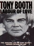 Labour of love by Tony Booth (Paperback) softback)