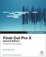 Apple Pro training series: Final Cut Pro X: Final Cut Pro X by Diana Weynand