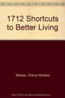 1712 Shortcuts to Better Living By Cheryl Winters Tetreau, Carol Hupping