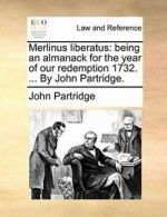 Merlinus liberatus: being an almanack for the y. Partridge, John.#*=