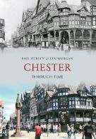 Chester Through Time, Len Morgan, Paul Hurley, ISBN 978184868664