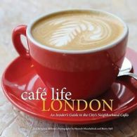 Caf life London: an insider's guide to the city's neighborhood cafs by Jennie