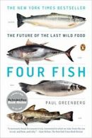 Four Fish: The Future of the Last Wild Food. Greenberg 9780143119463 New<|