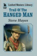 Linford western library: Trail of the hanged man by Steve Hayes (Paperback)