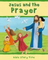 Bible story time: Jesus and the prayer by Sophie Piper (Hardback)