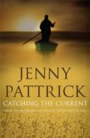 Catching the Current by Jenny Pattrick (Paperback)