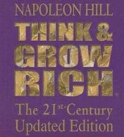 Hill, Napoleon : Think and Grow Rich: The 21st-Century Up