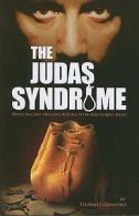 The Judas Syndrome: Seven Ancient Heresies Return to Betray Christ Anew by