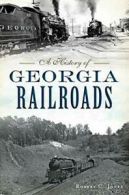 A History of Georgia Railroads (Transportation). Jones 9781467137775 New<|