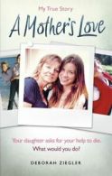 A mother's love: Your daughter asks for your help to die. What would you do? by