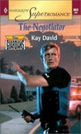 Silhouette superromance.: The negotiator by Kay David (Paperback)