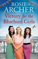 The Bluebird Girls series: Victory for the bluebird girls by Rosie Archer