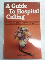 Guide to Hospital Calling for Deacons Elders and Other Laypersons By Dorothy Sa
